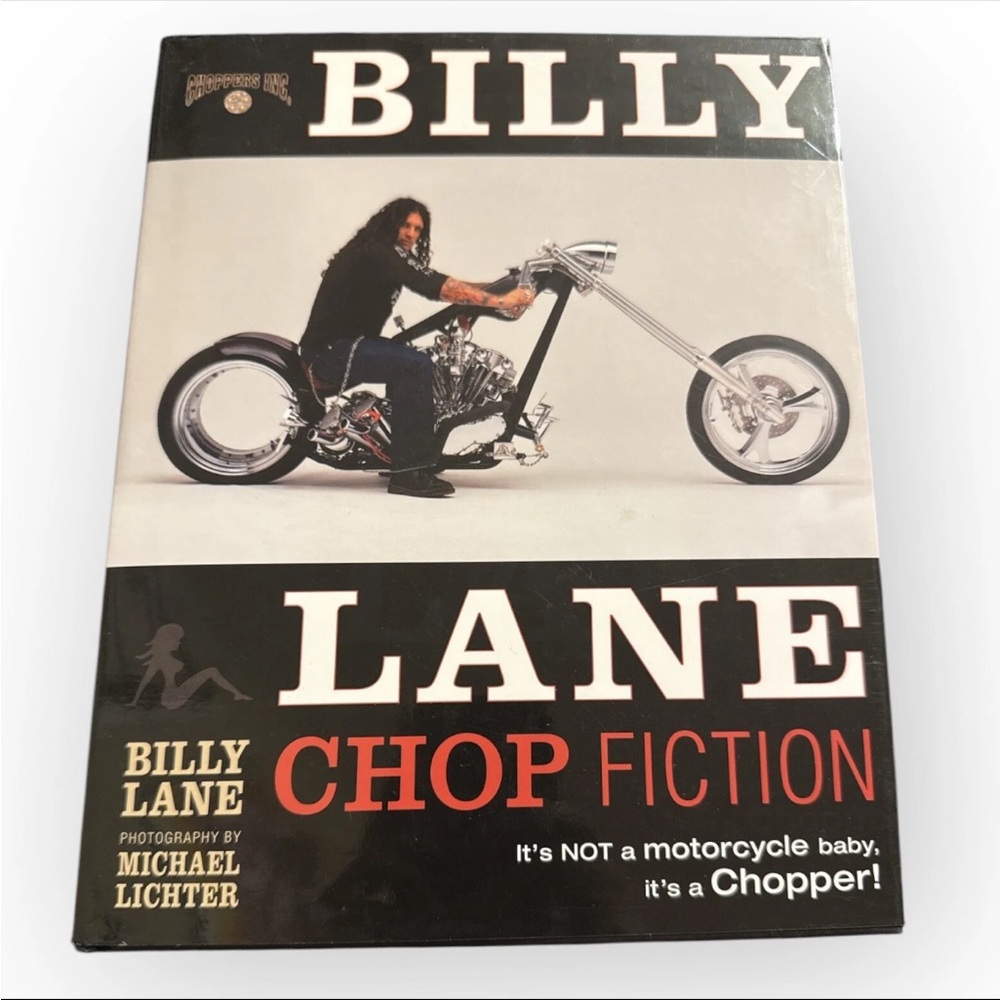 Billy Lane Chop Fiction: It's Not‎ A Motorcycle Baby, It's A Chopper 2004